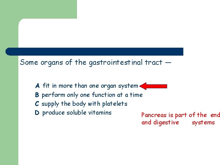 Some organs of the gastrointestinal tract — A fit in more than one organ