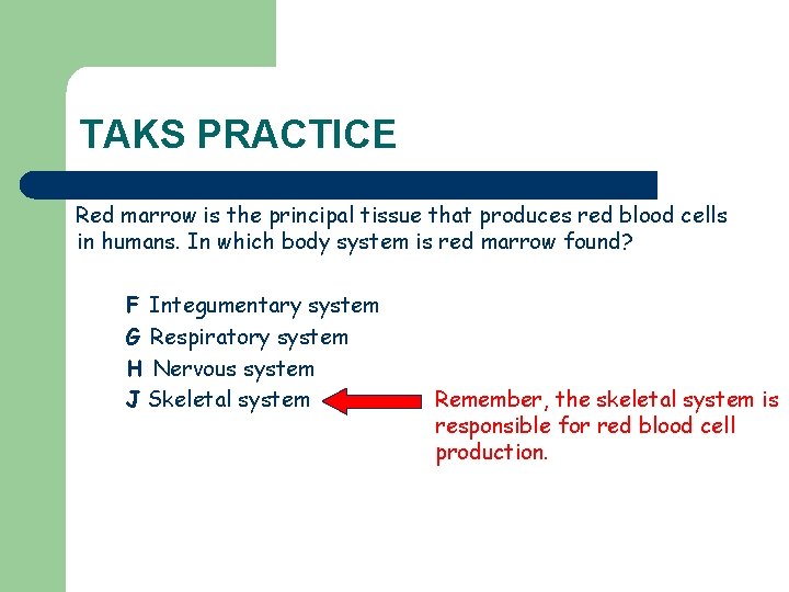 TAKS PRACTICE Red marrow is the principal tissue that produces red blood cells in