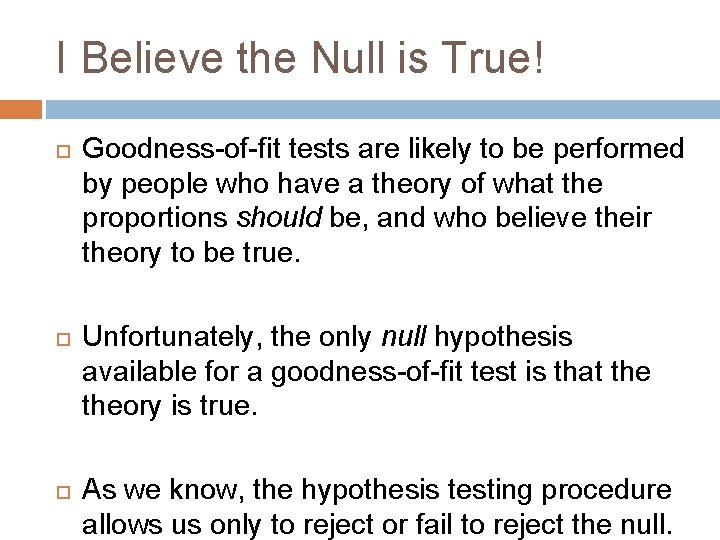 I Believe the Null is True! Goodness-of-fit tests are likely to be performed by