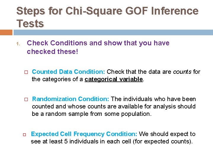 Steps for Chi-Square GOF Inference Tests Check Conditions and show that you have checked