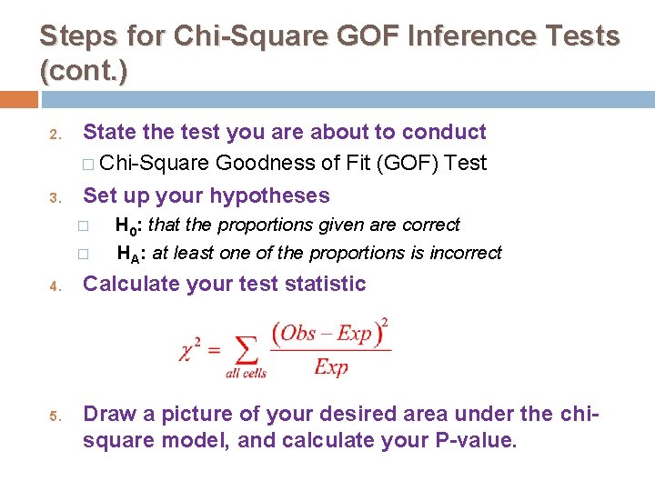 Steps for Chi-Square GOF Inference Tests (cont. ) 2. 3. State the test you