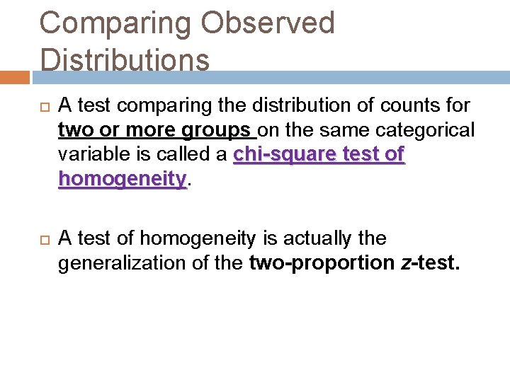 Comparing Observed Distributions A test comparing the distribution of counts for two or more