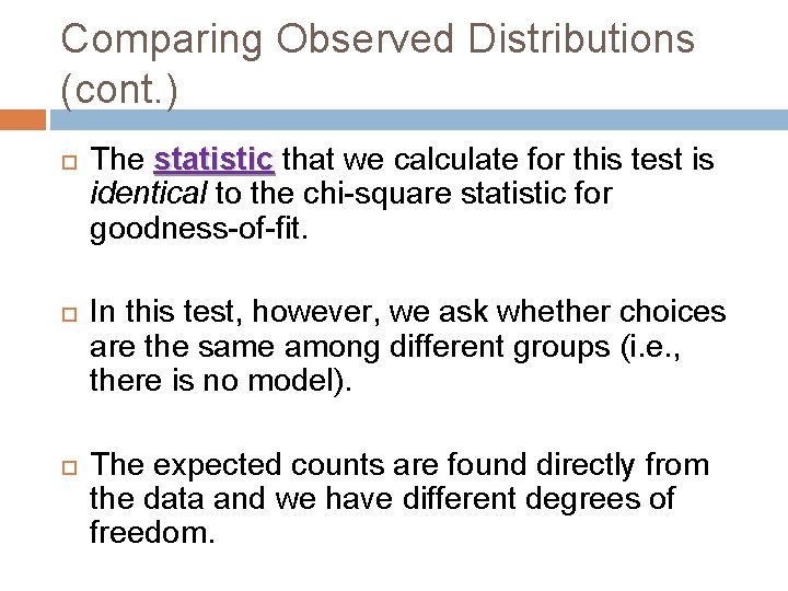 Comparing Observed Distributions (cont. ) The statistic that we calculate for this test is
