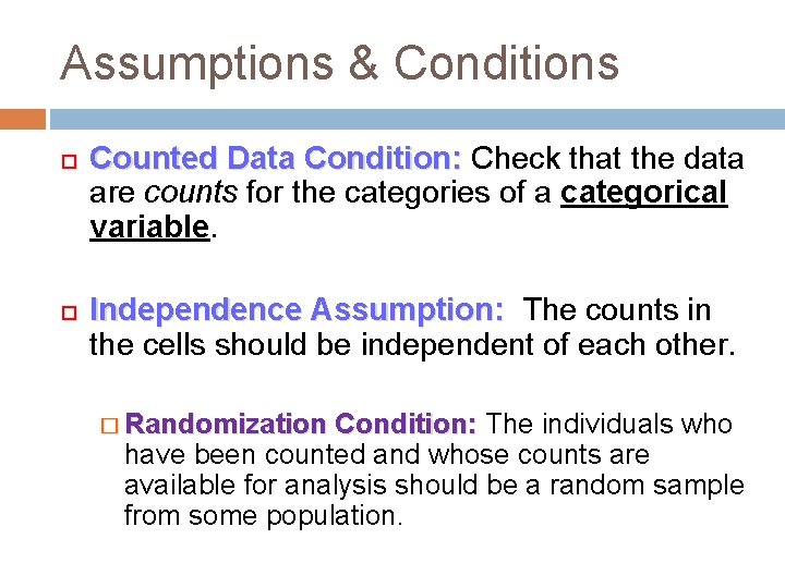Assumptions & Conditions Counted Data Condition: Check that the data are counts for the