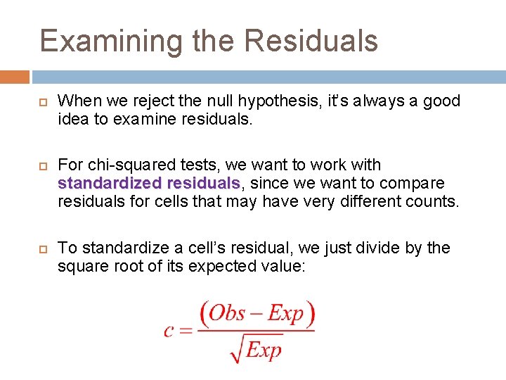 Examining the Residuals When we reject the null hypothesis, it’s always a good idea