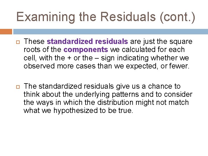 Examining the Residuals (cont. ) These standardized residuals are just the square roots of
