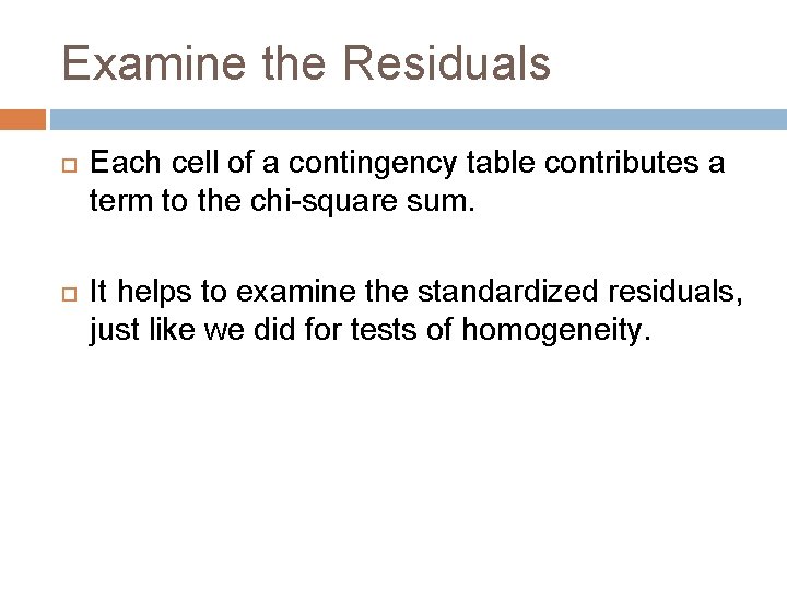 Examine the Residuals Each cell of a contingency table contributes a term to the