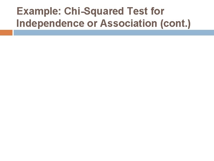 Example: Chi-Squared Test for Independence or Association (cont. ) 