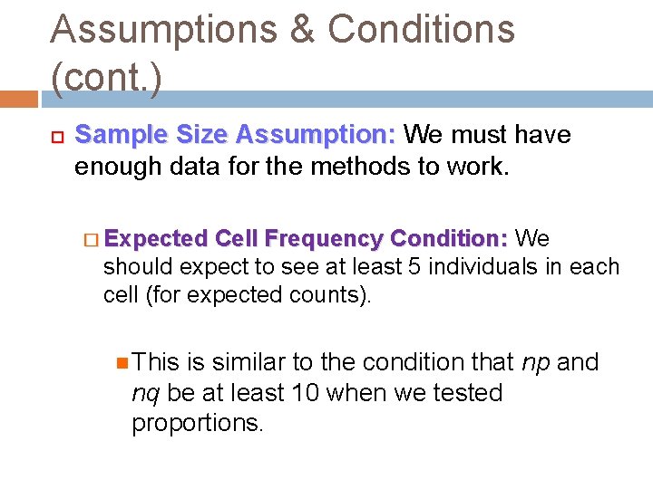 Assumptions & Conditions (cont. ) Sample Size Assumption: We must have enough data for