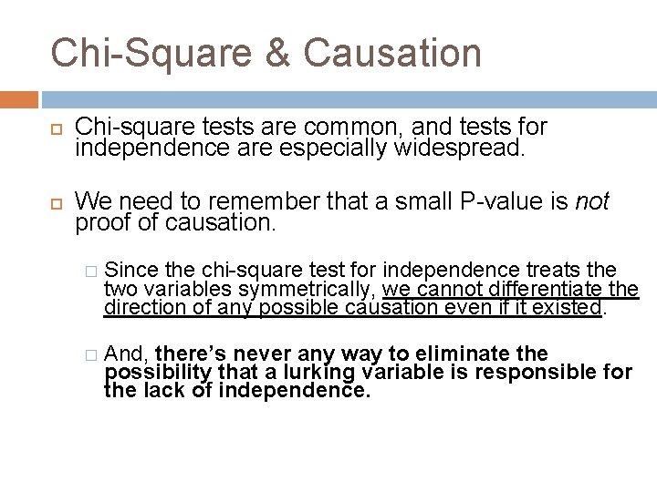 Chi-Square & Causation Chi-square tests are common, and tests for independence are especially widespread.