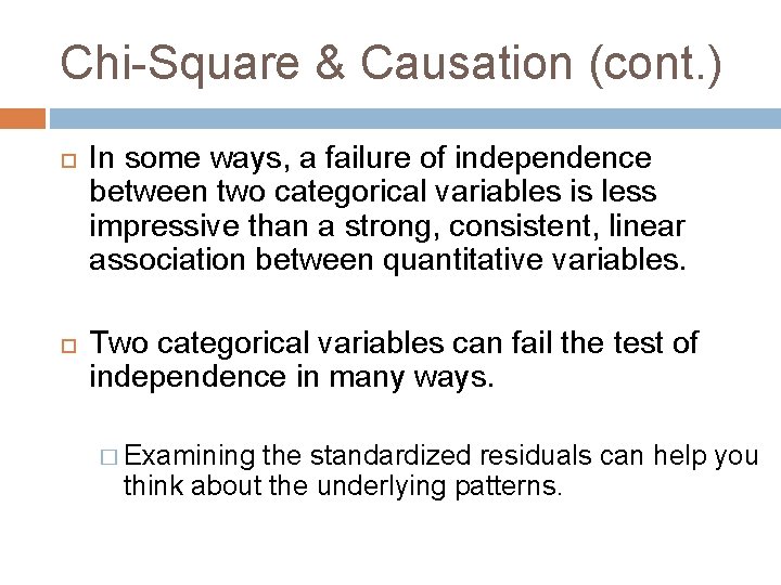 Chi-Square & Causation (cont. ) In some ways, a failure of independence between two