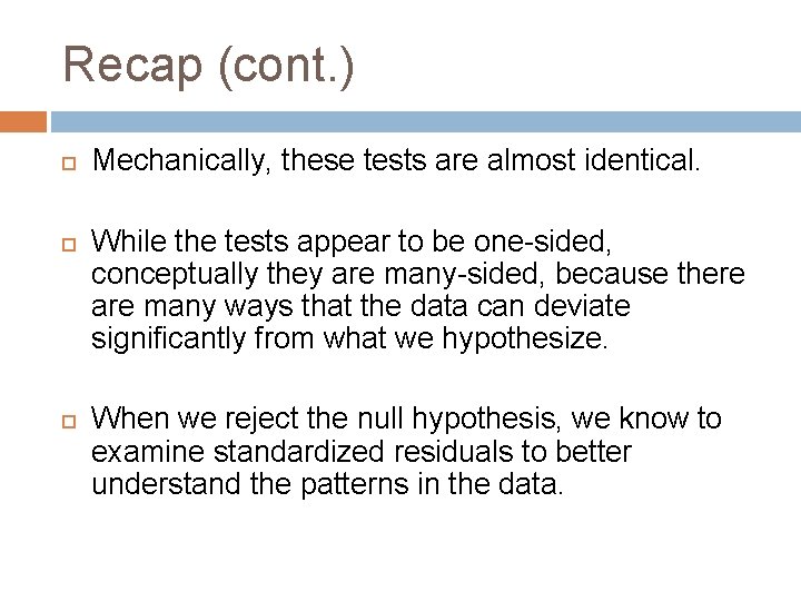 Recap (cont. ) Mechanically, these tests are almost identical. While the tests appear to