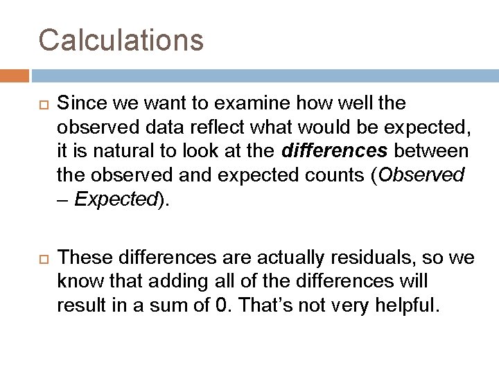 Calculations Since we want to examine how well the observed data reflect what would