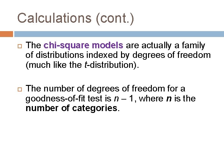 Calculations (cont. ) The chi-square models are actually a family of distributions indexed by