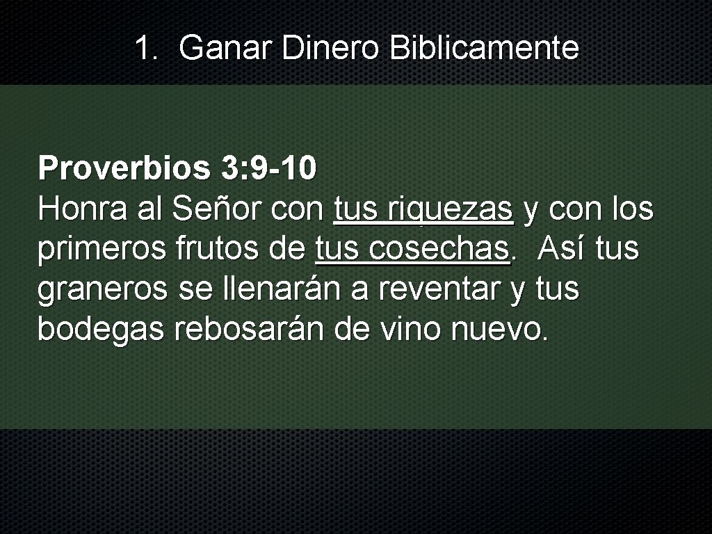 1. Ganar Dinero Biblicamente Proverbios 3: 9 -10 Honra al Señor con tus riquezas