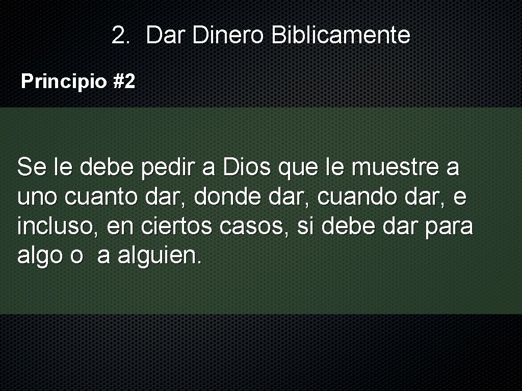 2. Dar Dinero Biblicamente Principio #2 Se le debe pedir a Dios que le