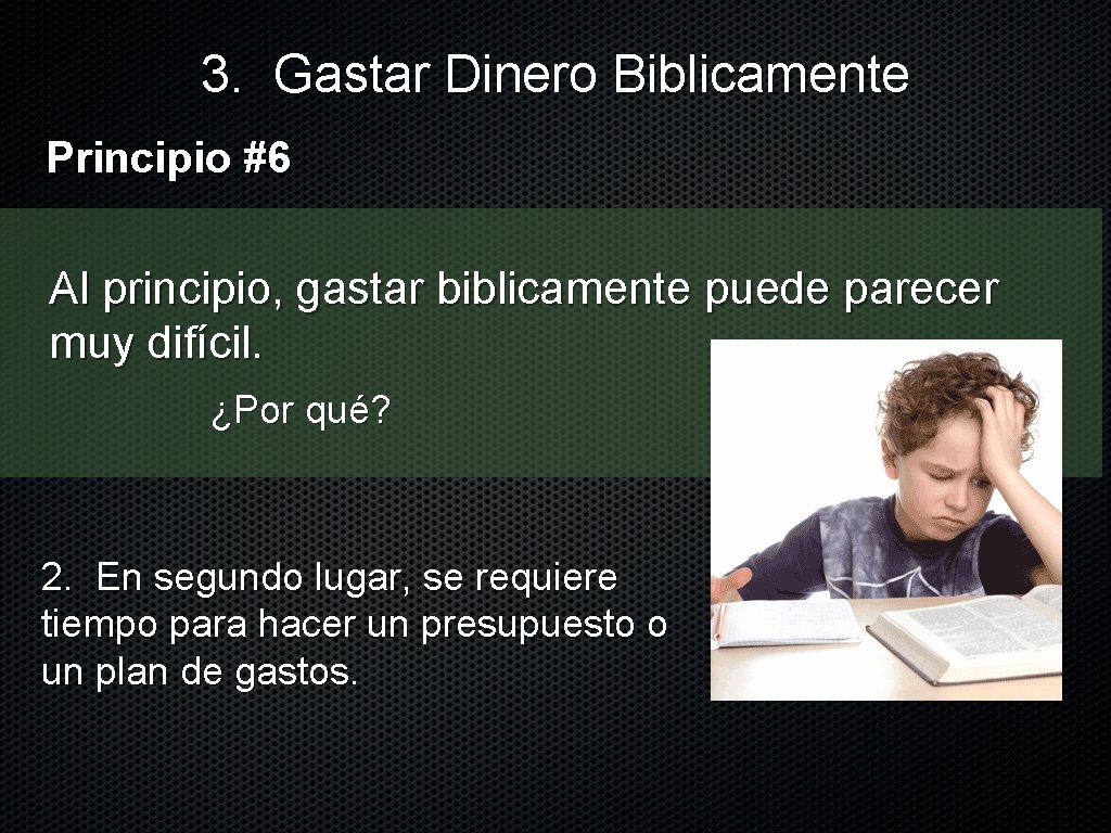 3. Gastar Dinero Biblicamente Principio #6 Al principio, gastar biblicamente puede parecer muy difícil.