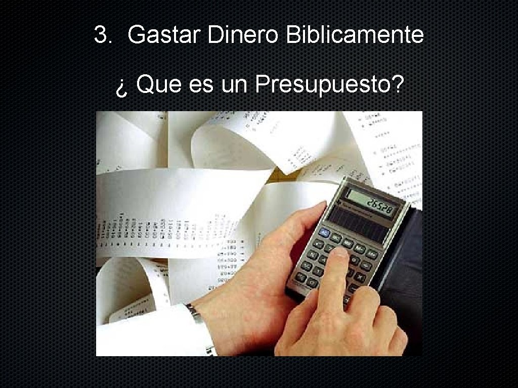 3. Gastar Dinero Biblicamente ¿ Que es un Presupuesto? 