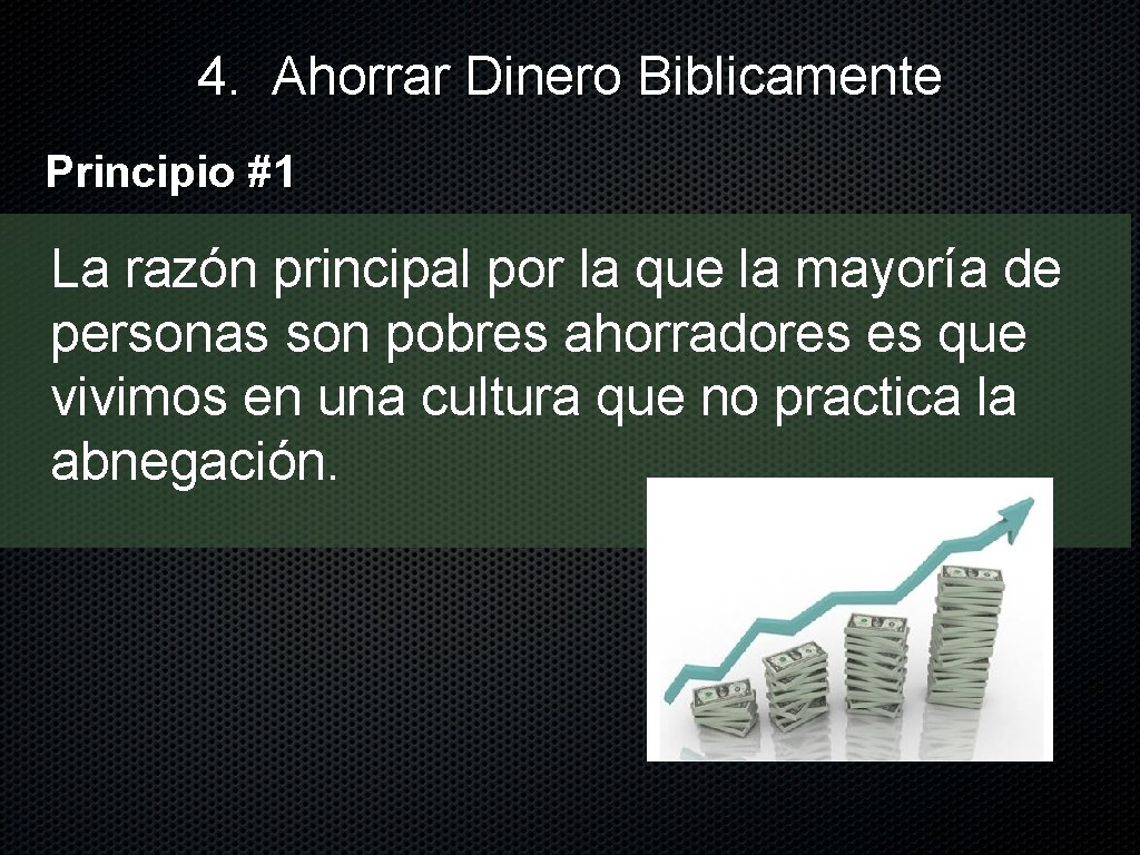 4. Ahorrar Dinero Biblicamente Principio #1 La razón principal por la que la mayoría