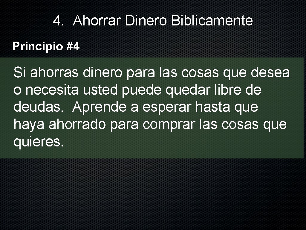 4. Ahorrar Dinero Biblicamente Principio #4 Si ahorras dinero para las cosas que desea