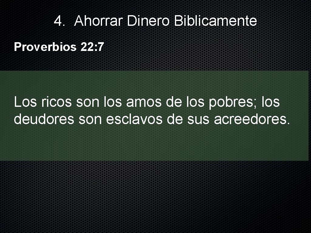 4. Ahorrar Dinero Biblicamente Proverbios 22: 7 Los ricos son los amos de los