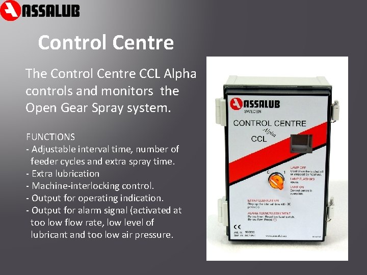 Control Centre The Control Centre CCL Alpha controls and monitors the Open Gear Spray