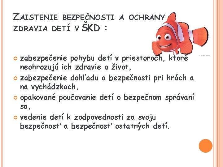 ZAISTENIE BEZPEČNOSTI A OCHRANY ZDRAVIA DETÍ V ŠKD : zabezpečenie pohybu detí v priestoroch,