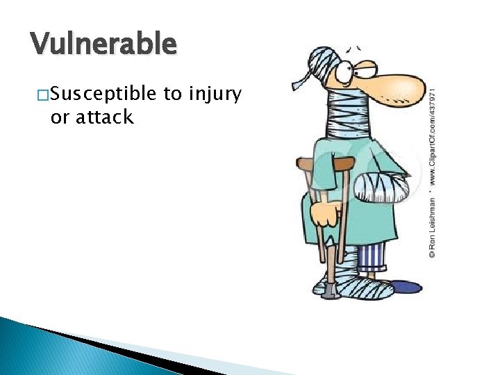 Vulnerable � Susceptible or attack to injury 