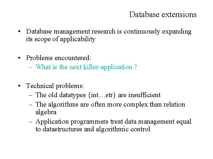 Database extensions • Database management research is continuously expanding its scope of applicability •