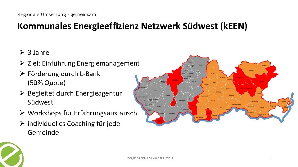 Regionale Umsetzung - gemeinsam Kommunales Energieeffizienz Netzwerk Südwest (k. EEN) Ø 3 Jahre Ø