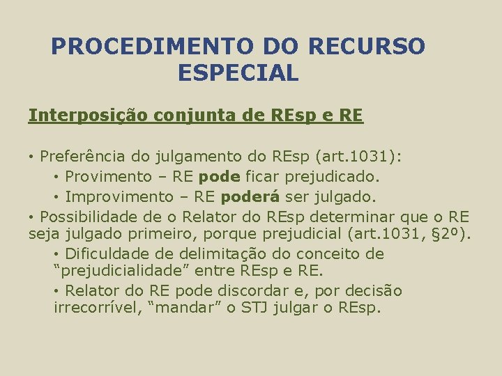 PROCEDIMENTO DO RECURSO ESPECIAL Interposição conjunta de REsp e RE • Preferência do julgamento