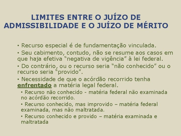 LIMITES ENTRE O JUÍZO DE ADMISSIBILIDADE E O JUÍZO DE MÉRITO • Recurso especial