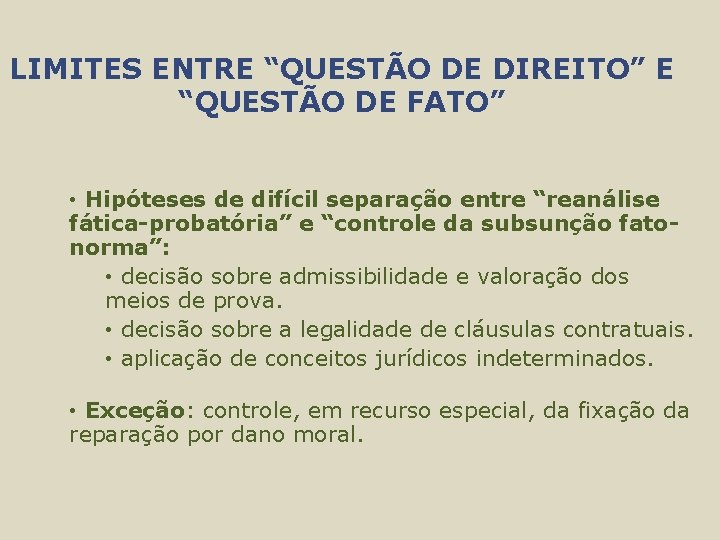 LIMITES ENTRE “QUESTÃO DE DIREITO” E “QUESTÃO DE FATO” • Hipóteses de difícil separação