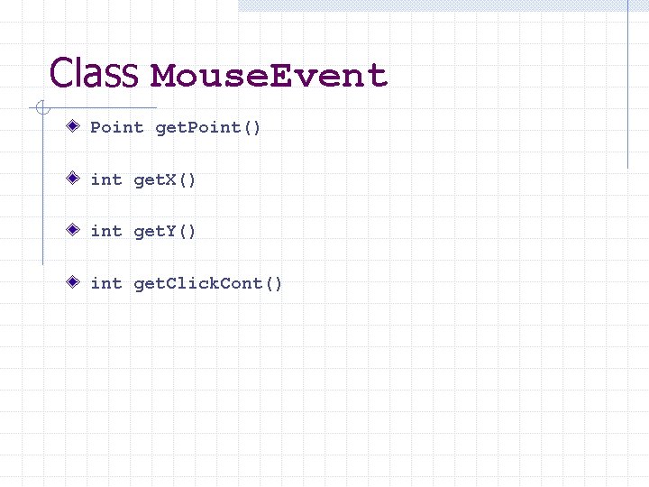 Class Mouse. Event Point get. Point() int get. X() int get. Y() int get.