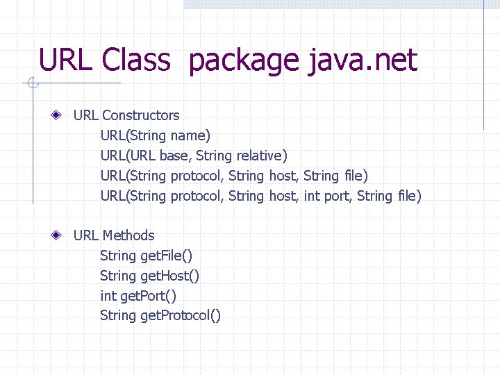 URL Class package java. net URL Constructors URL(String name) URL(URL base, String relative) URL(String