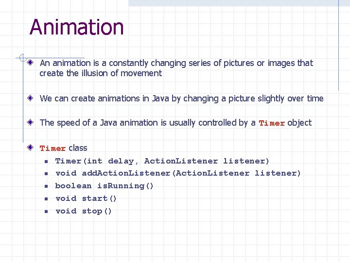 Animation An animation is a constantly changing series of pictures or images that create