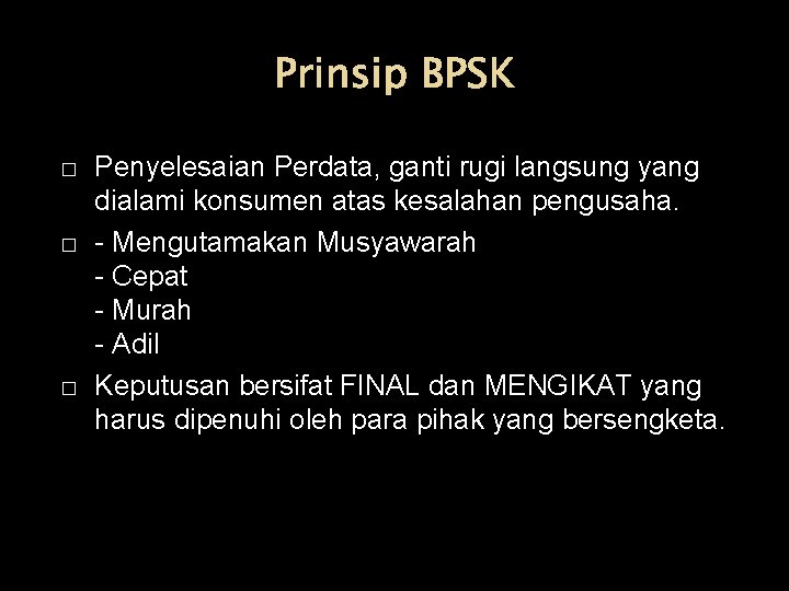 Prinsip BPSK � � � Penyelesaian Perdata, ganti rugi langsung yang dialami konsumen atas