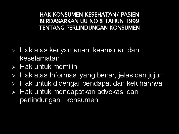 HAK KONSUMEN KESEHATAN/ PASIEN BERDASARKAN UU NO 8 TAHUN 1999 TENTANG PERLINDUNGAN KONSUMEN Ø