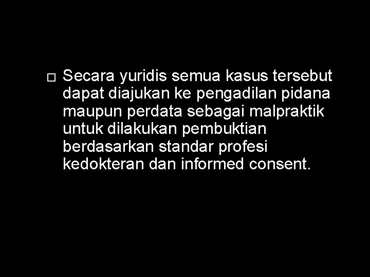 � Secara yuridis semua kasus tersebut dapat diajukan ke pengadilan pidana maupun perdata sebagai