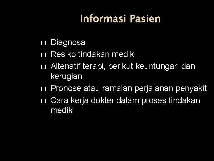 Informasi Pasien � � � Diagnosa Resiko tindakan medik Altenatif terapi, berikut keuntungan dan