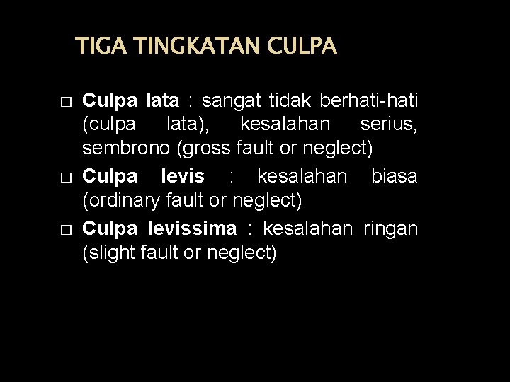 TIGA TINGKATAN CULPA � � � Culpa lata : sangat tidak berhati-hati (culpa lata),