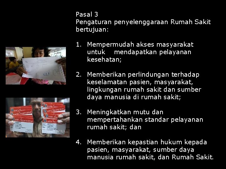 Pasal 3 Pengaturan penyelenggaraan Rumah Sakit bertujuan: 1. Mempermudah akses masyarakat untuk mendapatkan pelayanan