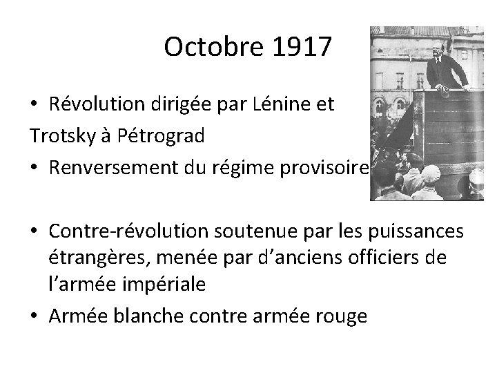 Octobre 1917 • Révolution dirigée par Lénine et Trotsky à Pétrograd • Renversement du