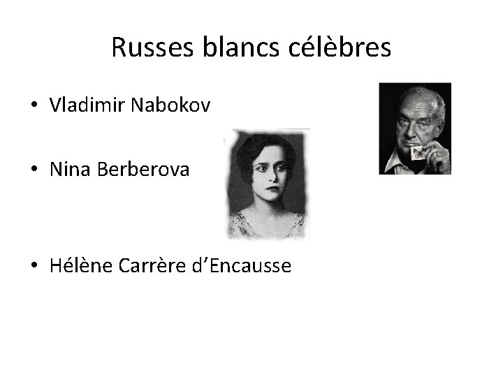 Russes blancs célèbres • Vladimir Nabokov • Nina Berberova • Hélène Carrère d’Encausse 