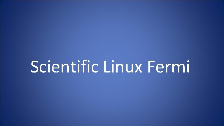 Scientific Linux Fermi 