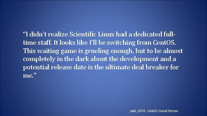 “I didn't realize Scientific Linux had a dedicated fulltime staff. It looks like I'll