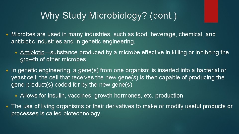 Why Study Microbiology? (cont. ) • Microbes are used in many industries, such as