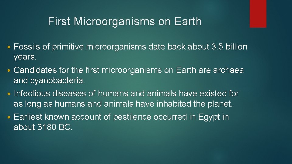 First Microorganisms on Earth • Fossils of primitive microorganisms date back about 3. 5