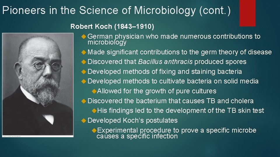 Pioneers in the Science of Microbiology (cont. ) Robert Koch (1843– 1910) German physician