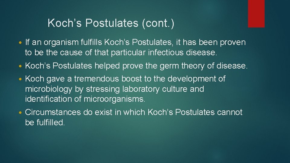 Koch’s Postulates (cont. ) • If an organism fulfills Koch’s Postulates, it has been